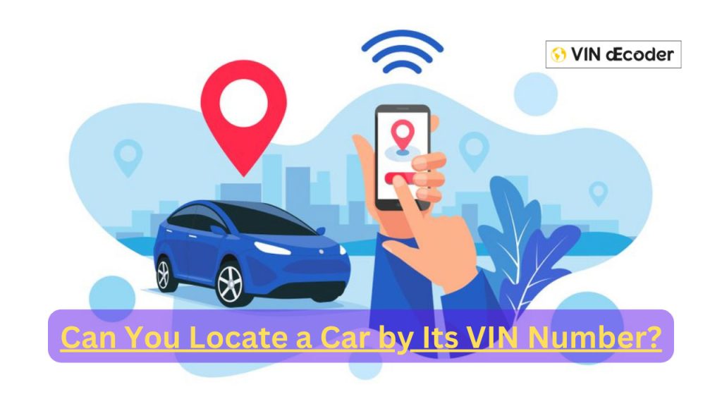 Can You Locate a Car by Its VIN Number