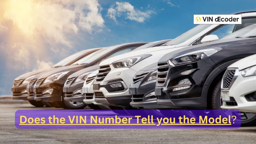 Does the VIN Number Tell you the Model