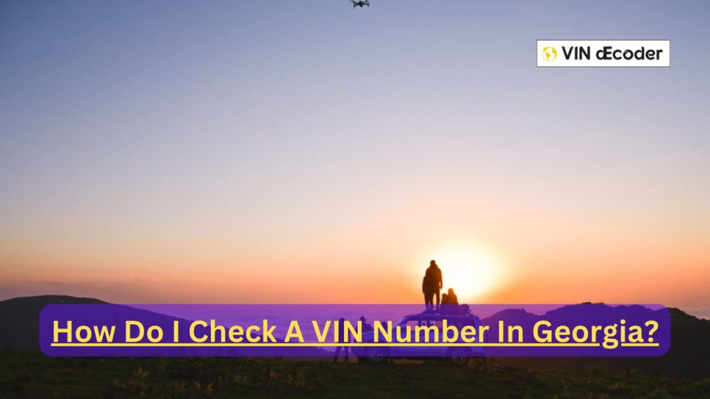 How Do I Check A VIN Number In Georgia