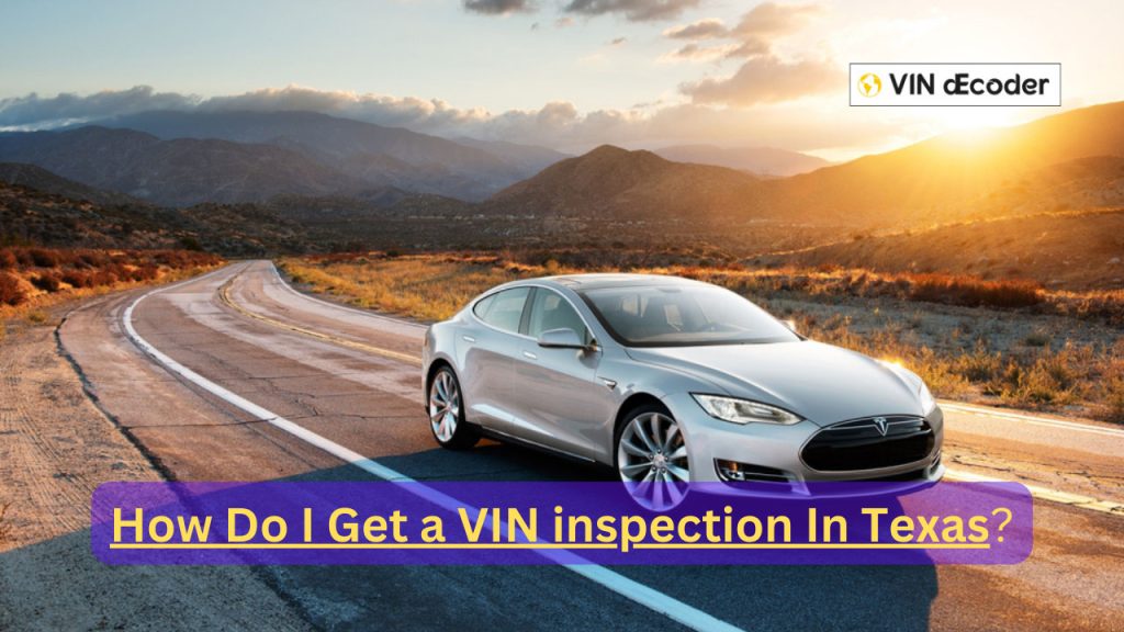 How Do I Get a VIN inspection In Texas
