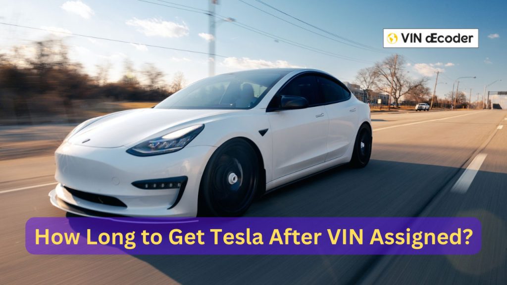 How Long to Get Tesla After VIN Assigned
