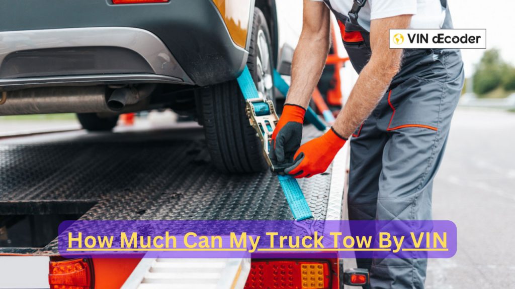 How Much Can My Truck Tow By VIN