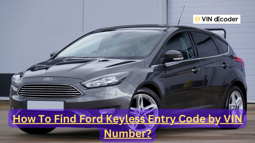 How To Find Ford Keyless Entry Code by VIN Number