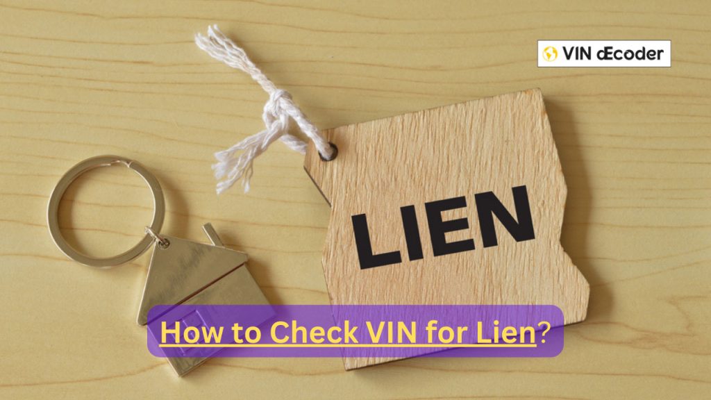 How to Check VIN for Lien: Your Ultimate Guide