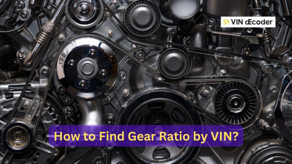 How to Find Gear Ratio by VIN: Unlocking the Secrets