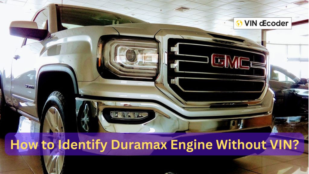 How to Identify Duramax Engine Without VIN