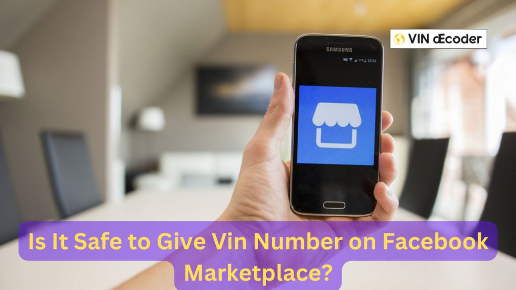 Is It Safe to Give Vin Number on Facebook Marketplace