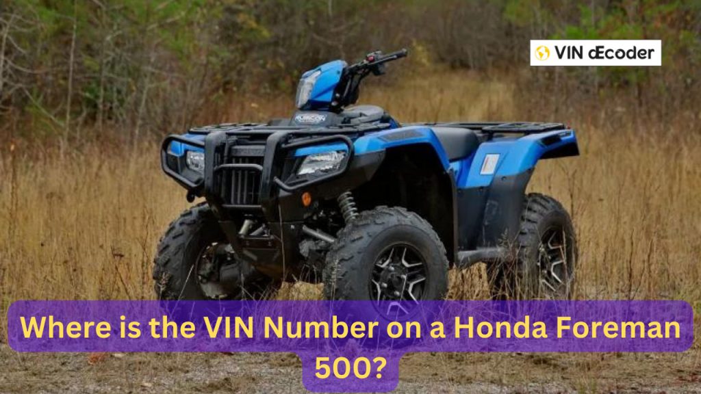 Where is the VIN Number on a Honda Foreman 500?