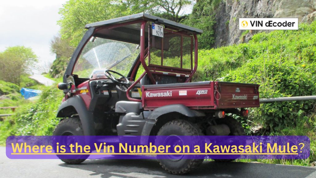Where is the Vin Number on a Kawasaki Mule
