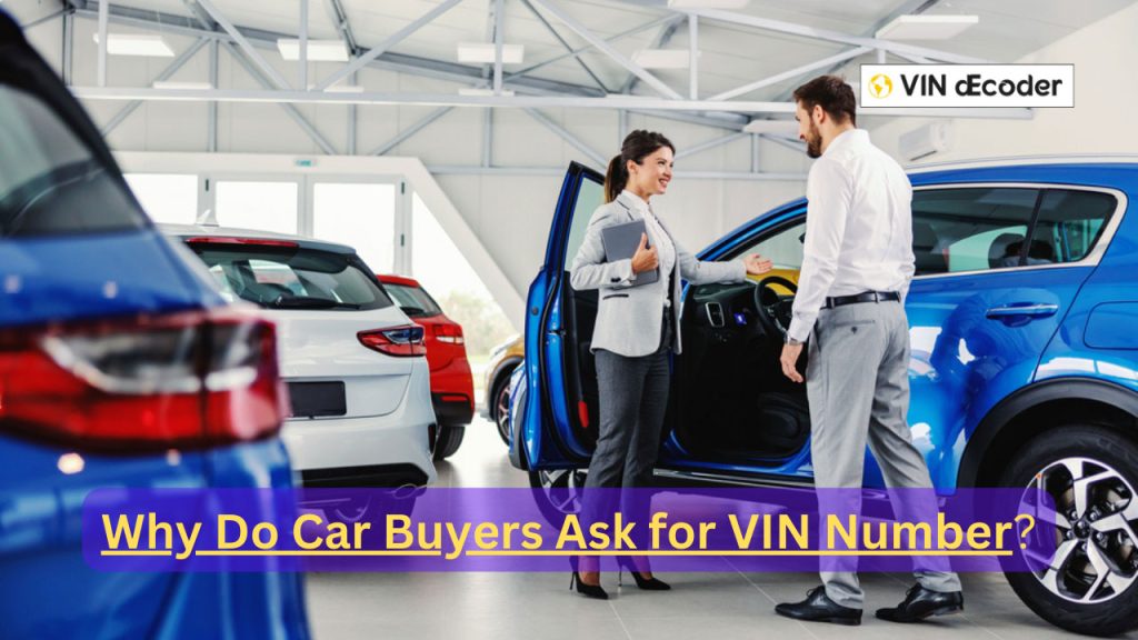 Why Do Car Buyers Ask for VIN Number
